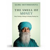The Smell of Money by Guru Mithreshiva
